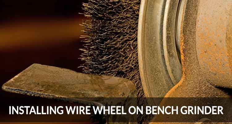 Installing Wire Wheel On Bench Grinder